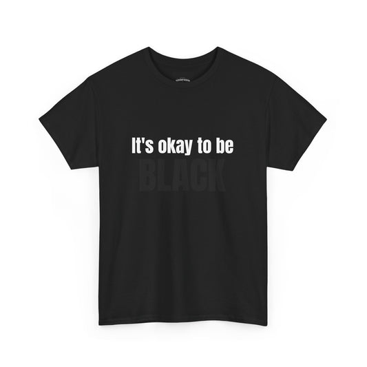 its okay to be black, black t-shirt